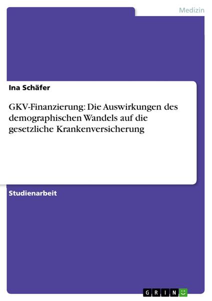 GKV-Finanzierung: Die Auswirkungen des demographischen Wandels auf die gesetzliche Krankenversicherung