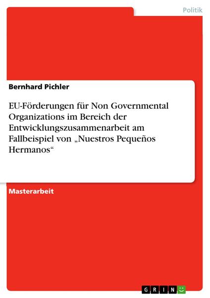 EU-Förderungen für Non Governmental Organizations im Bereich der Entwicklungszusammenarbeit am Fallbeispiel von „Nuestros Pequeños Hermanos“