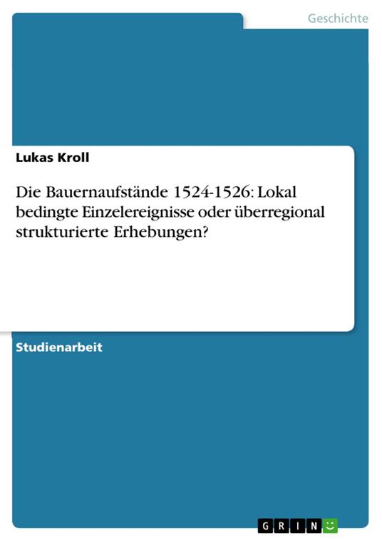 Die Bauernaufstände 1524-1526: Lokal bedingte Einzelereignisse oder überregional strukturierte Erhebungen?