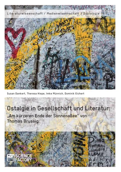 Ostalgie in Gesellschaft und Literatur: „Am kürzeren Ende der Sonnenallee“ von Thomas Brussig