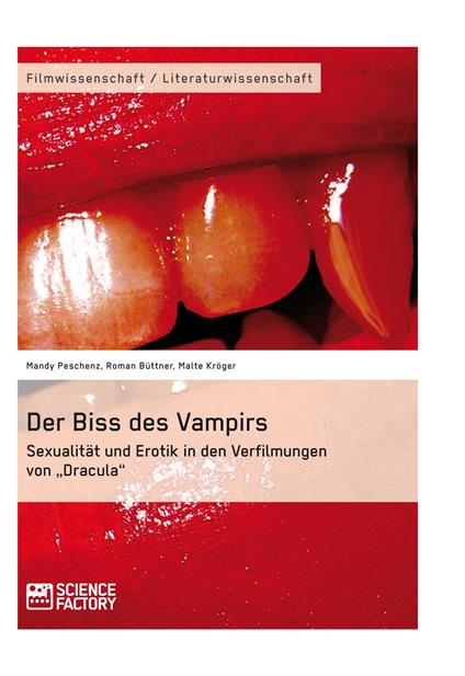 Der Biss des Vampirs. Sexualität und Erotik in den Verfilmungen von „Dracula“