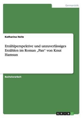 Erzahlperspektive und unzuverlassiges Erzahlen im Roman "Pan von Knut Hamsun - Katharina Heitz - cover