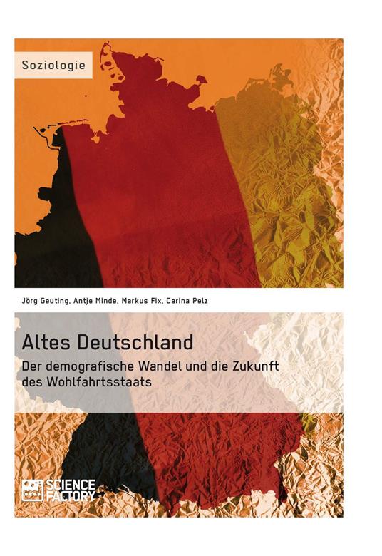 Altes Deutschland. Der demografische Wandel und die Zukunft des Wohlfahrtsstaats