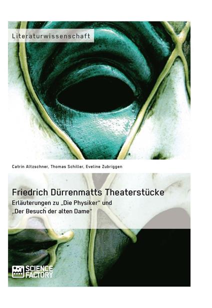 Friedrich Dürrenmatts Theaterstücke. Erläuterungen zu "Die Physiker" und "Der Besuch der alten Dame"