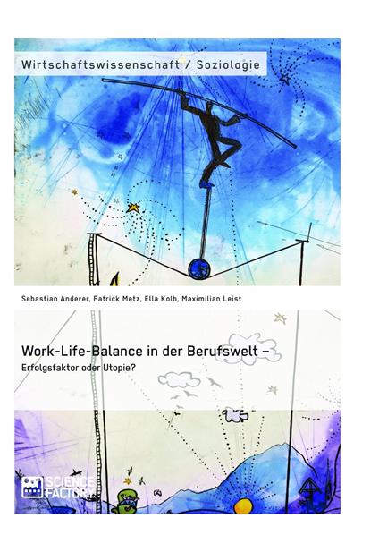 Work-Life-Balance in der Berufswelt – Erfolgsfaktor oder Utopie?