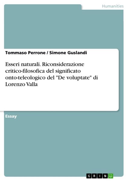 Esseri naturali. Riconsiderazione critico-filosofica del significato onto-teleologico del "De voluptate" di Lorenzo Valla - Simone Guslandi,Tommaso Perrone - ebook