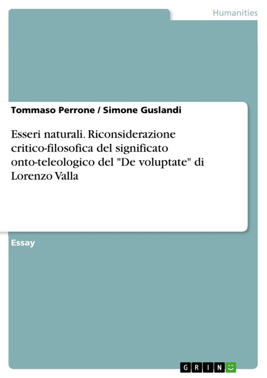 Esseri naturali. Riconsiderazione critico-filosofica del significato onto-teleologico del "De voluptate" di Lorenzo Valla - Simone Guslandi,Tommaso Perrone - ebook