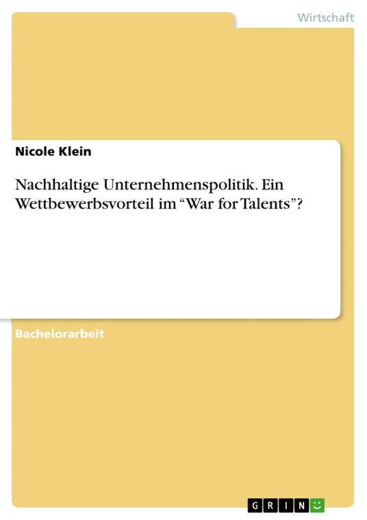 Nachhaltige Unternehmenspolitik. Ein Wettbewerbsvorteil im “War for Talents”?