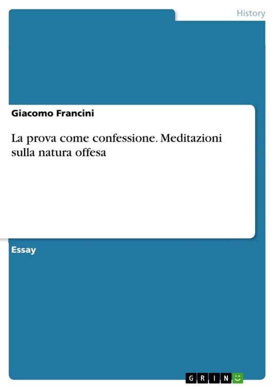 La prova come confessione. Meditazioni sulla natura offesa - Giacomo Francini - ebook