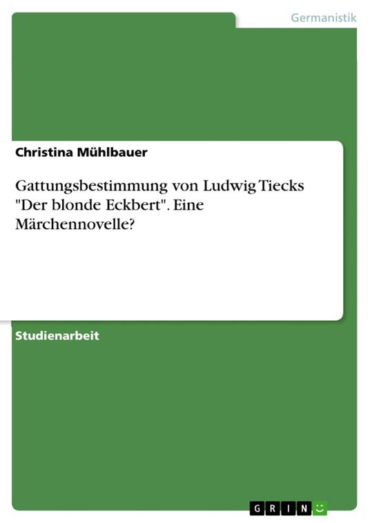 Gattungsbestimmung von Ludwig Tiecks "Der blonde Eckbert". Eine Märchennovelle?