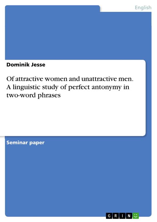 Of attractive women and unattractive men. A linguistic study of perfect antonymy in two-word phrases