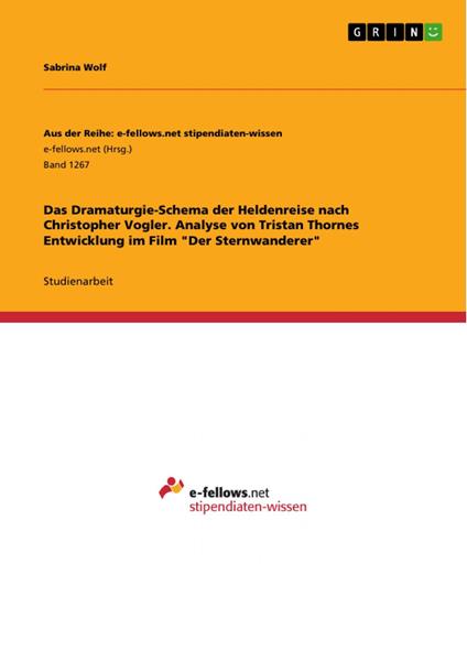 Das Dramaturgie-Schema der Heldenreise nach Christopher Vogler. Analyse von Tristan Thornes Entwicklung im Film "Der Sternwanderer"