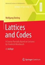 Lattices and Codes: A Course Partially Based on Lectures by Friedrich Hirzebruch