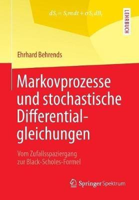 Markovprozesse und stochastische Differentialgleichungen: Vom Zufallsspaziergang zur Black-Scholes-Formel - Ehrhard Behrends - cover