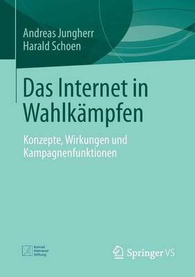 Das Internet in Wahlkämpfen: Konzepte, Wirkungen und Kampagnenfunktionen - Andreas Jungherr,Harald Schoen - cover
