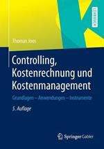 Controlling, Kostenrechnung und Kostenmanagement: Grundlagen – Anwendungen – Instrumente