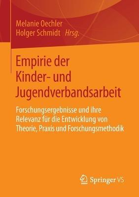 Empirie der Kinder- und Jugendverbandsarbeit: Forschungsergebnisse und ihre Relevanz für die Entwicklung von Theorie, Praxis und Forschungsmethodik - cover