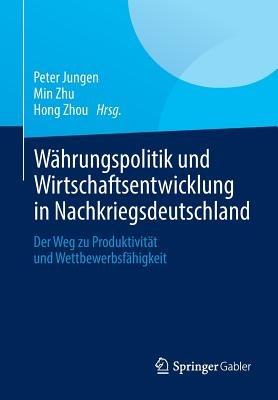 Währungspolitik und Wirtschaftsentwicklung in Nachkriegsdeutschland: Der Weg zu Produktivität und Wettbewerbsfähigkeit - cover