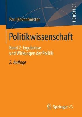 Politikwissenschaft: Band 2: Ergebnisse und Wirkungen der Politik - Paul Kevenhörster - cover