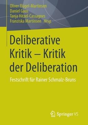 Deliberative Kritik - Kritik der Deliberation: Festschrift für Rainer Schmalz-Bruns - cover