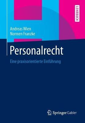 Personalrecht: Eine praxisorientierte Einführung - Andreas Wien,Normen Franzke - cover