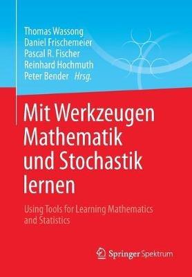 Mit Werkzeugen Mathematik und Stochastik lernen – Using Tools for Learning Mathematics and Statistics - cover