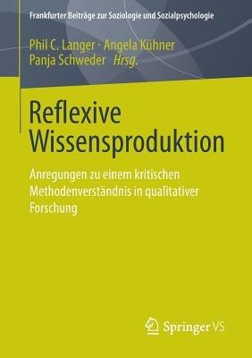 Reflexive Wissensproduktion: Anregungen zu einem kritischen Methodenverständnis in qualitativer Forschung - cover