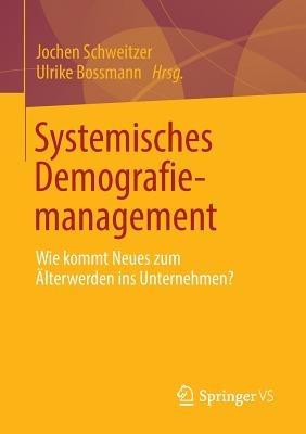 Systemisches Demografiemanagement: Wie kommt Neues zum Älterwerden ins Unternehmen? - cover