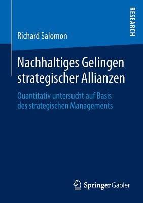 Nachhaltiges Gelingen strategischer Allianzen: Quantitativ untersucht auf Basis des strategischen Managements - Richard Salomon - cover