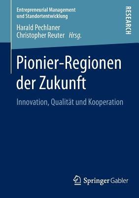 Pionier-Regionen der Zukunft: Innovation, Qualität und Kooperation - cover