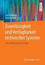 Zuverlässigkeit und Verfügbarkeit technischer Systeme: Eine Einführung in die Praxis
