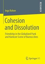 Cohesion and Dissolution: Friendship in the Globalized Punk and Hardcore Scene of Buenos Aires