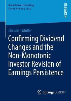 Confirming Dividend Changes and the Non-Monotonic Investor Revision of Earnings Persistence - Christian Müller - cover