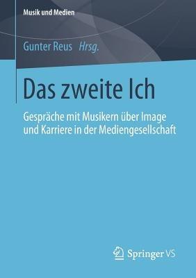 Das zweite Ich: Gespräche mit Musikern über Image und Karriere in der Mediengesellschaft - cover