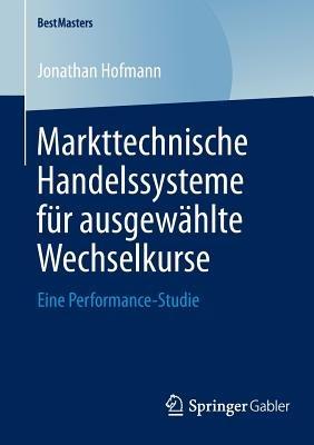 Markttechnische Handelssysteme für ausgewählte Wechselkurse: Eine Performance-Studie - Jonathan Hofmann - cover