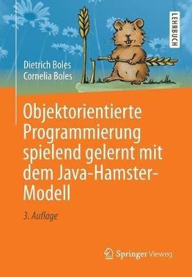 Objektorientierte Programmierung spielend gelernt mit dem Java-Hamster-Modell - Dietrich Boles,Cornelia Boles - cover