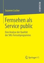 Fernsehen als Service public: Eine Analyse der Qualität der SRG-Fernsehprogramme