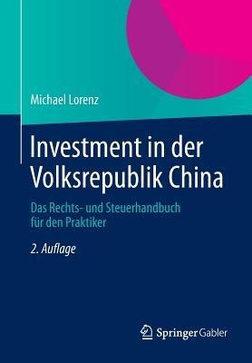 Investment in der Volksrepublik China: Das Rechts- und Steuerhandbuch für den Praktiker - Michael Lorenz - cover