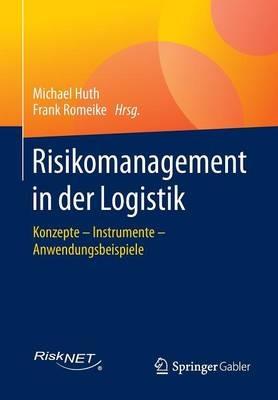 Risikomanagement in der Logistik: Konzepte – Instrumente – Anwendungsbeispiele - cover