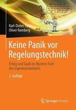 Keine Panik vor Regelungstechnik!: Erfolg und Spaß im Mystery-Fach des Ingenieurstudiums