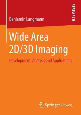 Wide Area 2D/3D Imaging: Development, Analysis and Applications - Benjamin Langmann - cover