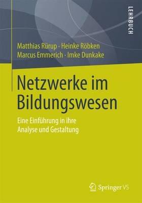 Netzwerke im Bildungswesen: Eine Einführung in ihre Analyse und Gestaltung - Matthias Rürup,Heinke Röbken,Marcus Emmerich - cover