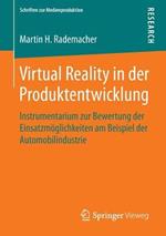 Virtual Reality in der Produktentwicklung: Instrumentarium zur Bewertung der Einsatzmöglichkeiten am Beispiel der Automobilindustrie