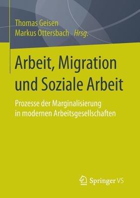 Arbeit, Migration und Soziale Arbeit: Prozesse der Marginalisierung in modernen Arbeitsgesellschaften - cover