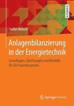 Anlagenbilanzierung in der Energietechnik: Grundlagen, Gleichungen und Modelle für die Ingenieurpraxis