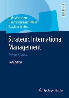 Strategic International Management: Text and Cases - Dirk Morschett,Hanna Schramm-Klein,Joachim Zentes - cover