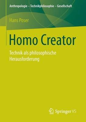 Homo Creator: Technik als philosophische Herausforderung - Hans Poser - cover
