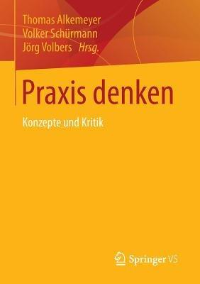 Praxis denken: Konzepte und Kritik - cover