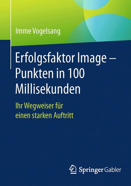 Erfolgsfaktor Image – Punkten in 100 Millisekunden