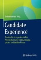 Candidate Experience: Ansätze für eine positiv erlebte Arbeitgebermarke im Bewerbungsprozess und darüber hinaus
